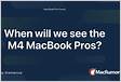When will we see the M4 MacBook Pros MacRumors Forum